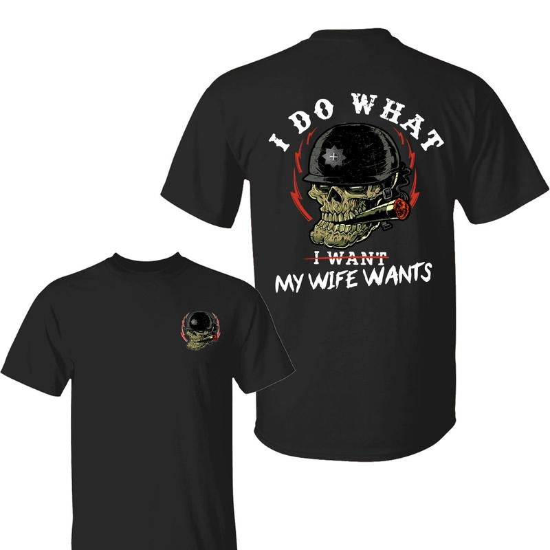 I Do What My Wife's Want Print T-Shirt, Happy Wife Happy Life, Funny Skull Shirt, Gift For Husband Hoodie, Sweatshirt