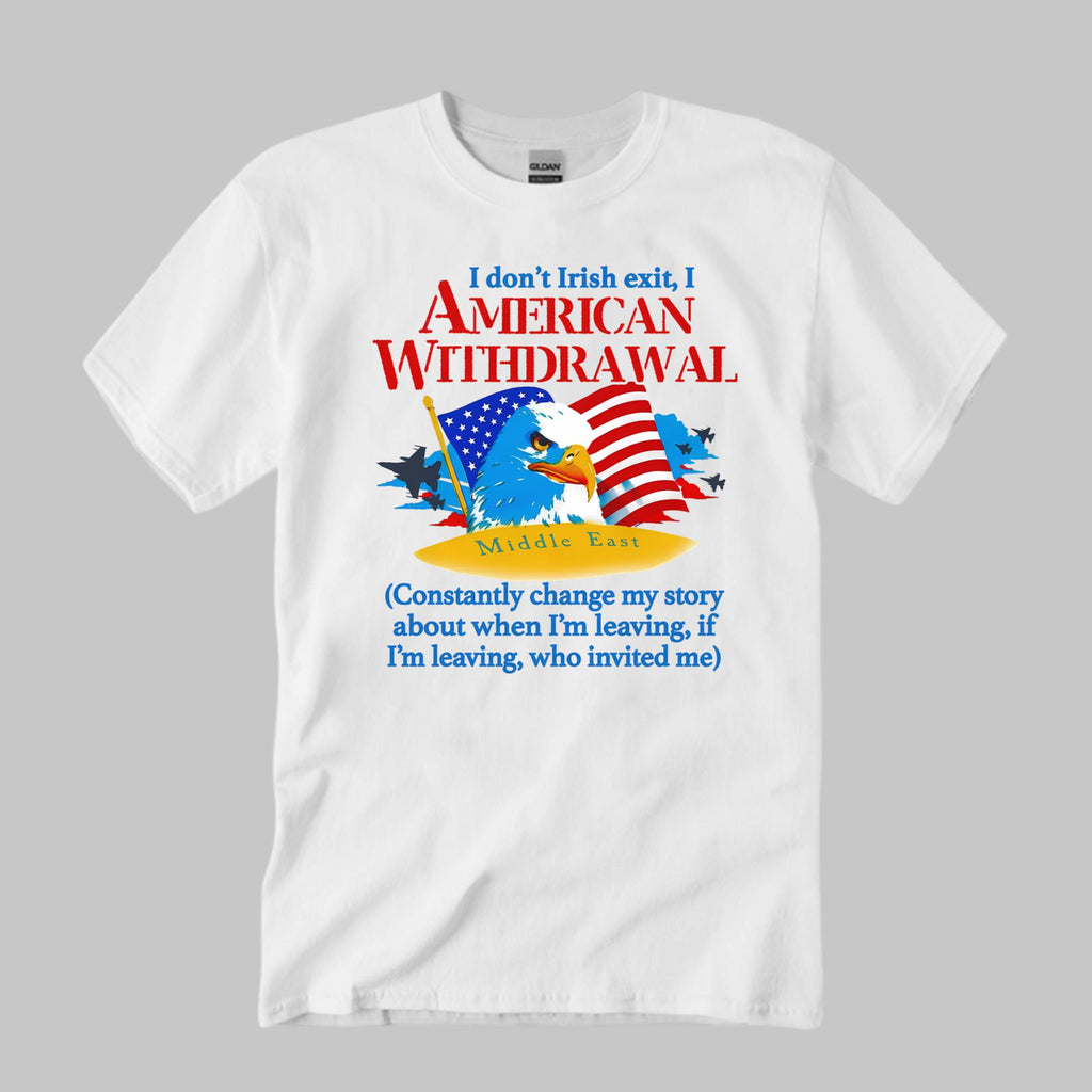 I Don’t Irish Exit I American Withdrawal Shirt
