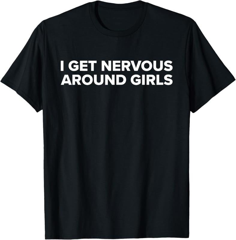 I Get Nervous Around Girls T-Shirt Hoodie, Sweatshirt | PodTeesHub.com