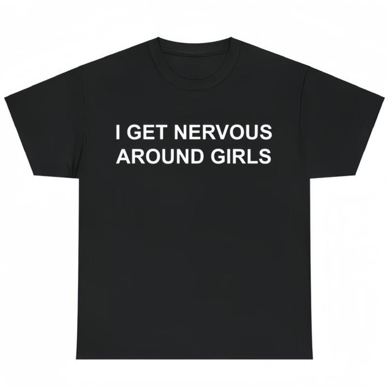I Get Nervous Around Girls Tshirt, Funny Shirts Men, Graphic Tees for Men & Women, Casual Cotton Streetwear, Trendy...