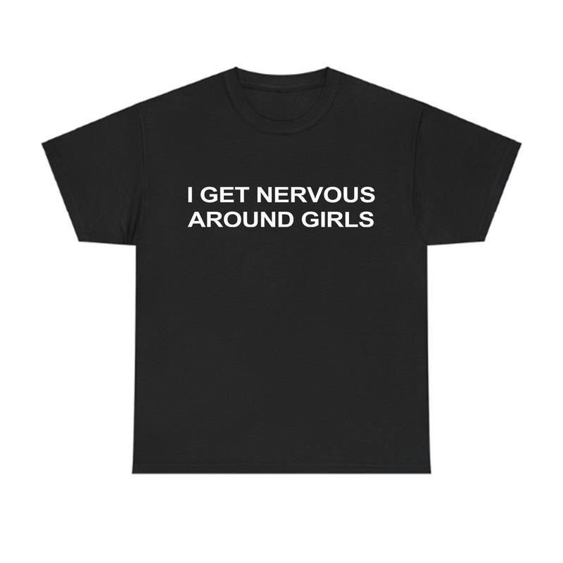 I Get Nervous Around Girls Vintage T-shirt, Funny Graphic Tee for Men, Unisex Streetwear Top, Casual Gift Shirt, Menswear...