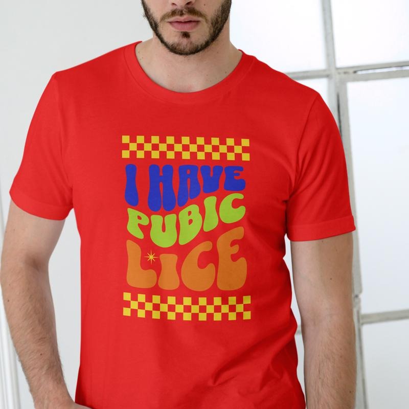 I HAVE PUBIC LICE Funny T Shirt, Unisex Cotton Hoodie, Sweatshirt | PodTeesHub.com