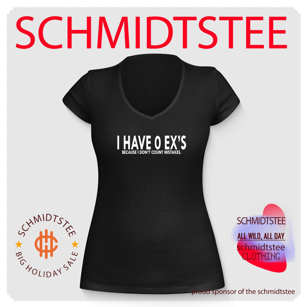 I Have 0 Ex’s Because I Don’t Count Mistakes Shirt