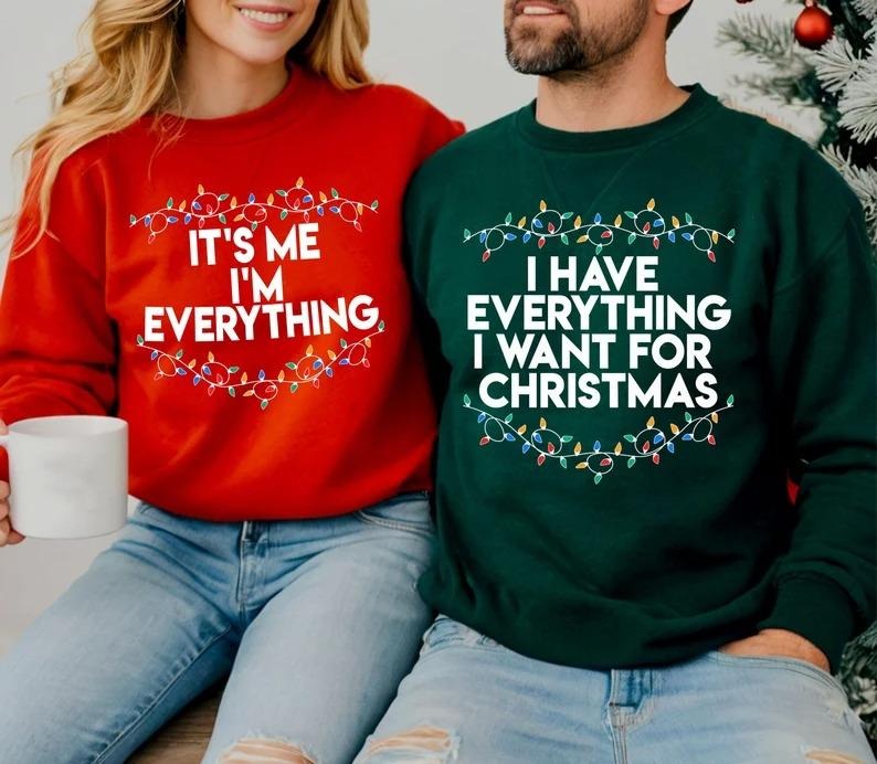 I Have Everything I Want For Christmas Sweatshirt - T-shirt