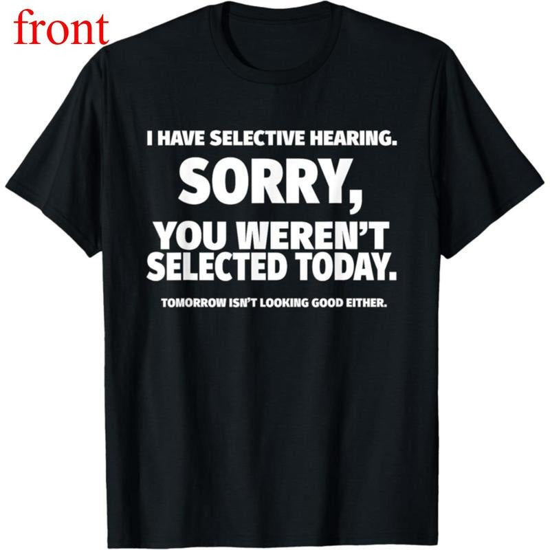 I Have Selective Hearing You Weren't Selected Short Sleeve T-Shirt Black Casual Soft Fit Round Neck Crewneck Menswear...