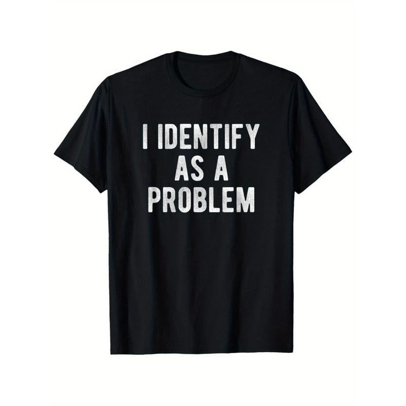 I Identify As A Problem Funny T Shirt 100 Cotton Heavyweight Unisex Round Neck Tee Sizes S To XXXL Black Hoodie, Sweatshirt