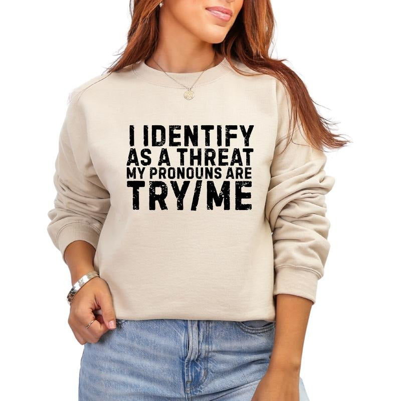 I Identify As A Threat My Pronouns Are Try Me (on back) T-Shirt for Men Women Casual Crewneck Womenswear Cotton Short...