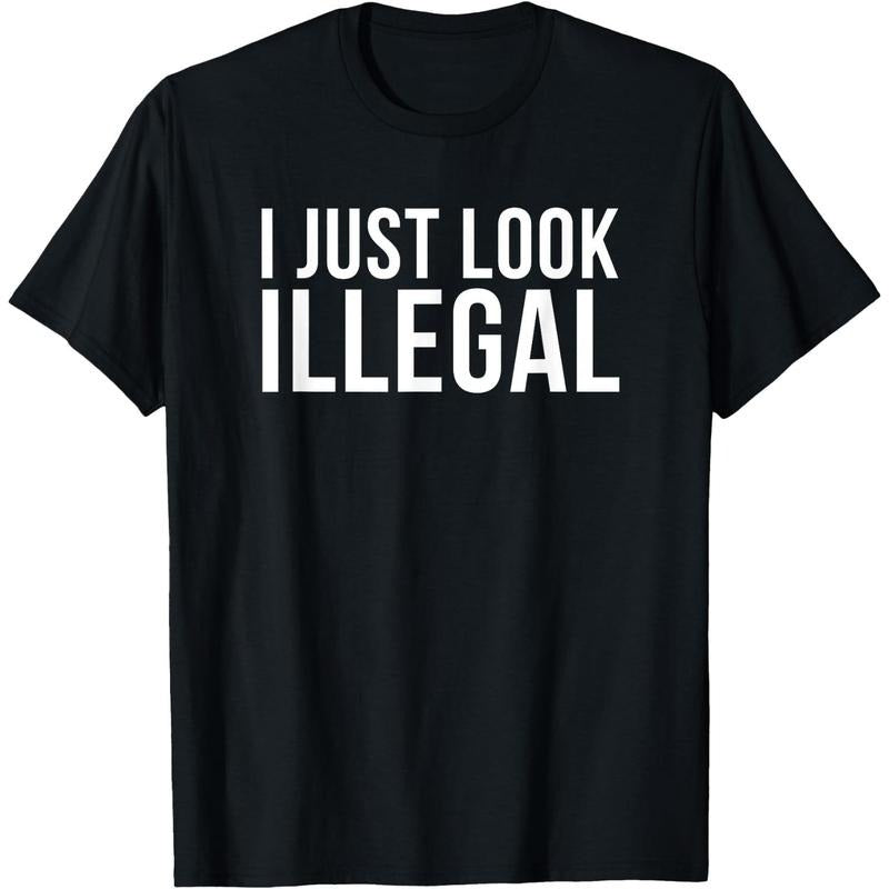 I Just Look Illegal T-Shirt For Bold Fashion Statements Hoodie, Sweatshirt | PodTeesHub.com