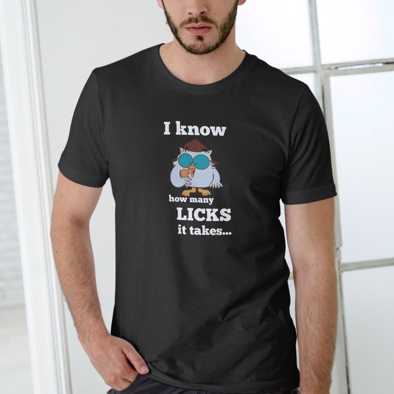 I KNOW HOW MANY LICKS IT TAKES Funny T Shirt Short Sleeve Unisex Cotton for Men and Women Comfortable Casual Wear Hoodie,...