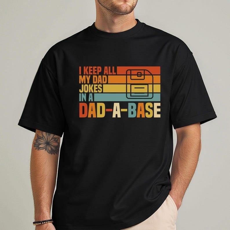 I Keep All My Dad Jokes In A Dad-a-base Shirt, Funny Dad Shirt, New Dad Gift, Daddy T-Shirt, Father's Day Gift, Best Dad...