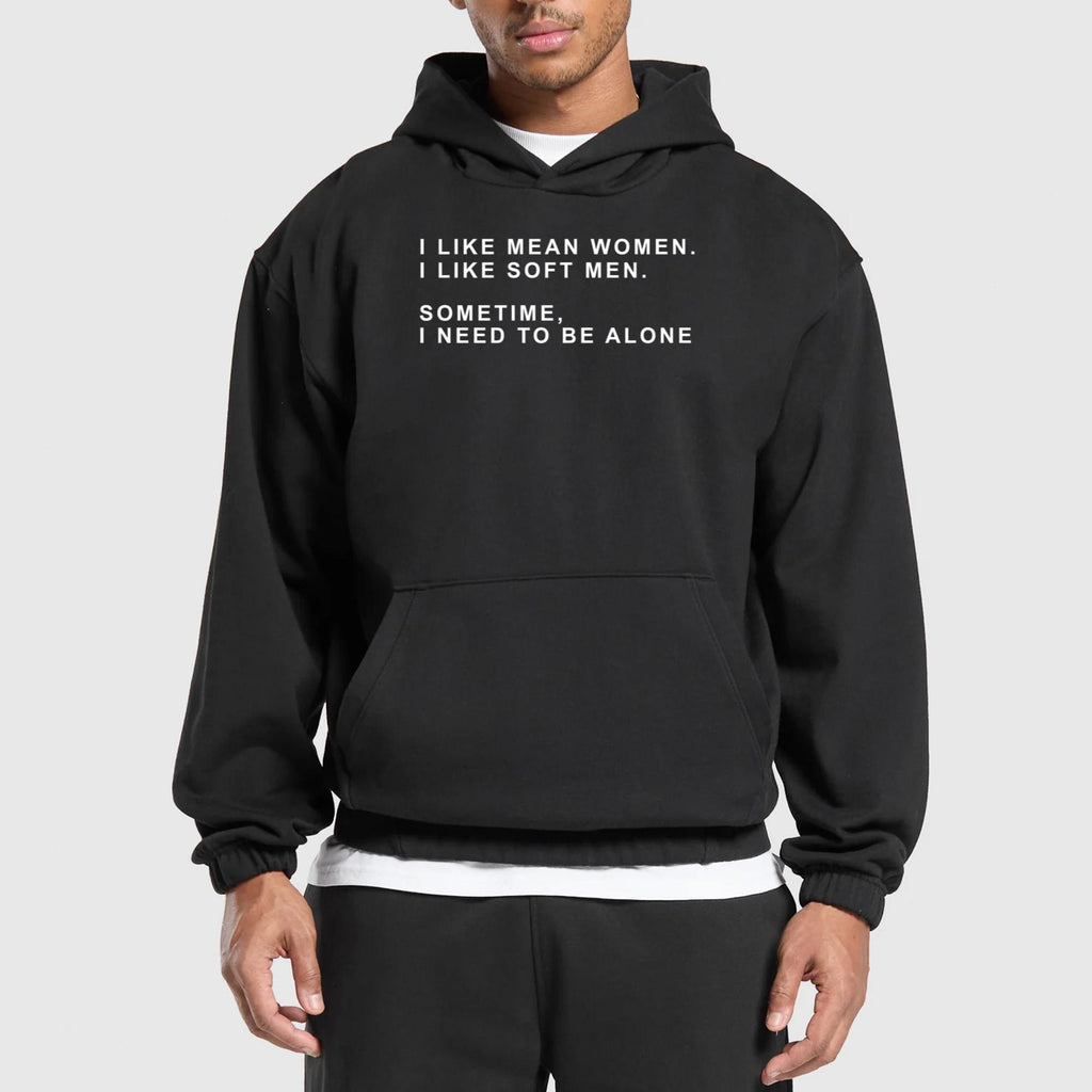 I Like Mean Women I Like Soft Men Sometimes I Need To Be Alone Shirt