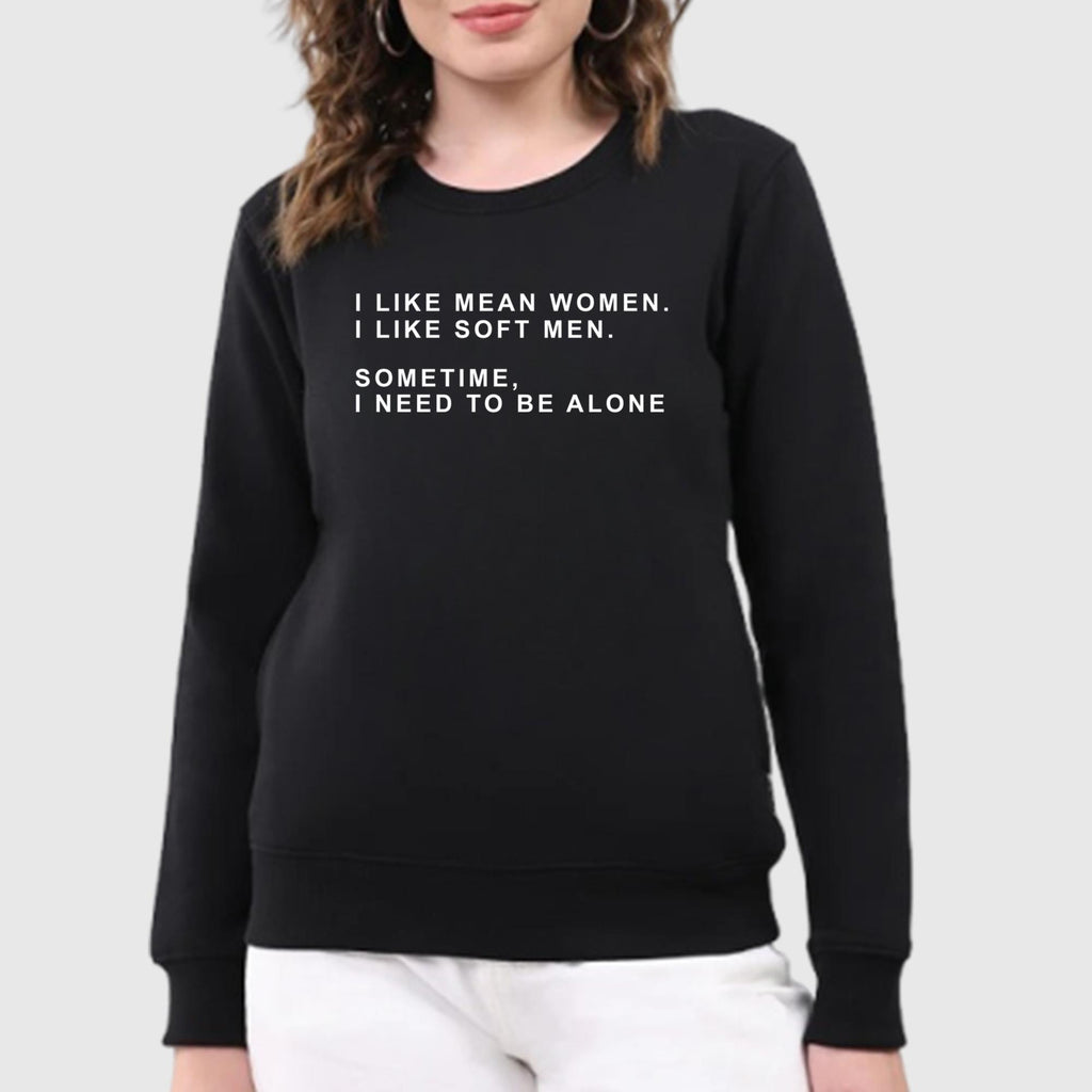 I Like Mean Women I Like Soft Men Sometimes I Need To Be Alone Shirt