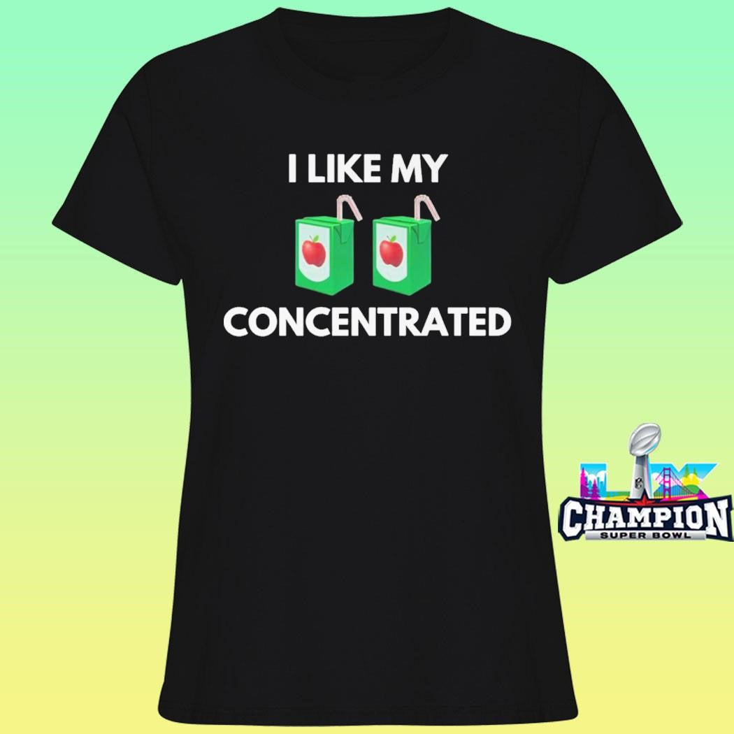 I Like My Concentrated Shirt