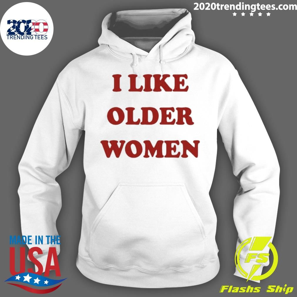 I Like Older Women Shirt