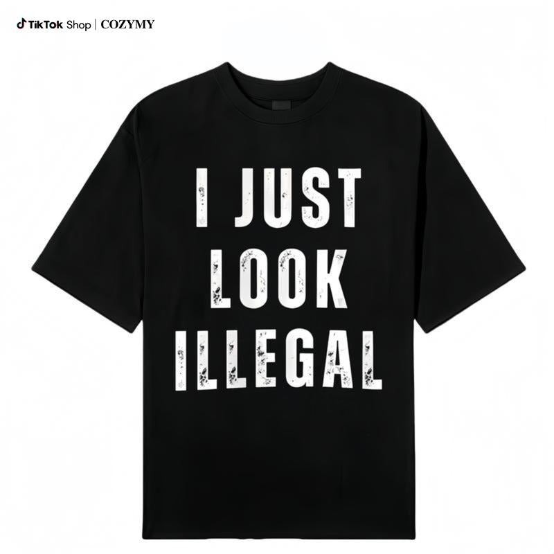 I Look Illegal T-Shirt - Funny Immigration Statement T-Shirt Cotton Short Sleeve Funny Shirt Gift Casual Menswear Fabric...