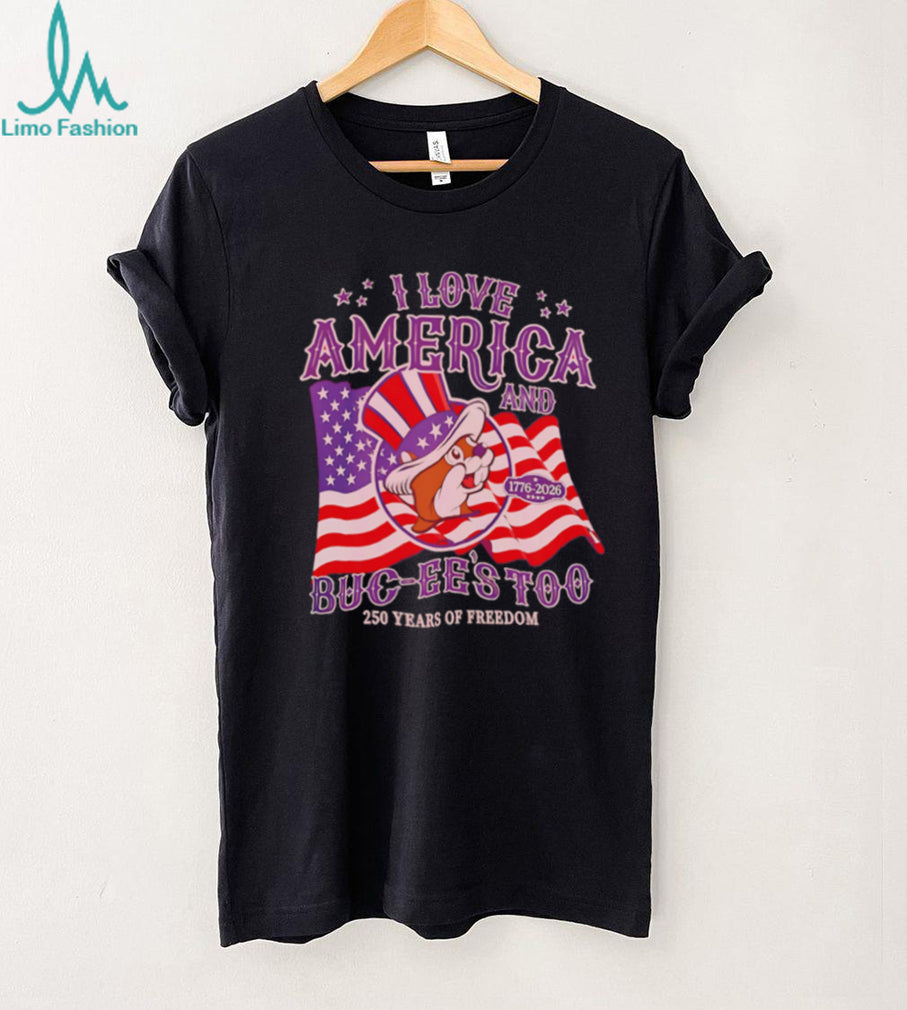 I Love America and Buc ee’s Too 1776 2026 250 Years of Freedom shirt