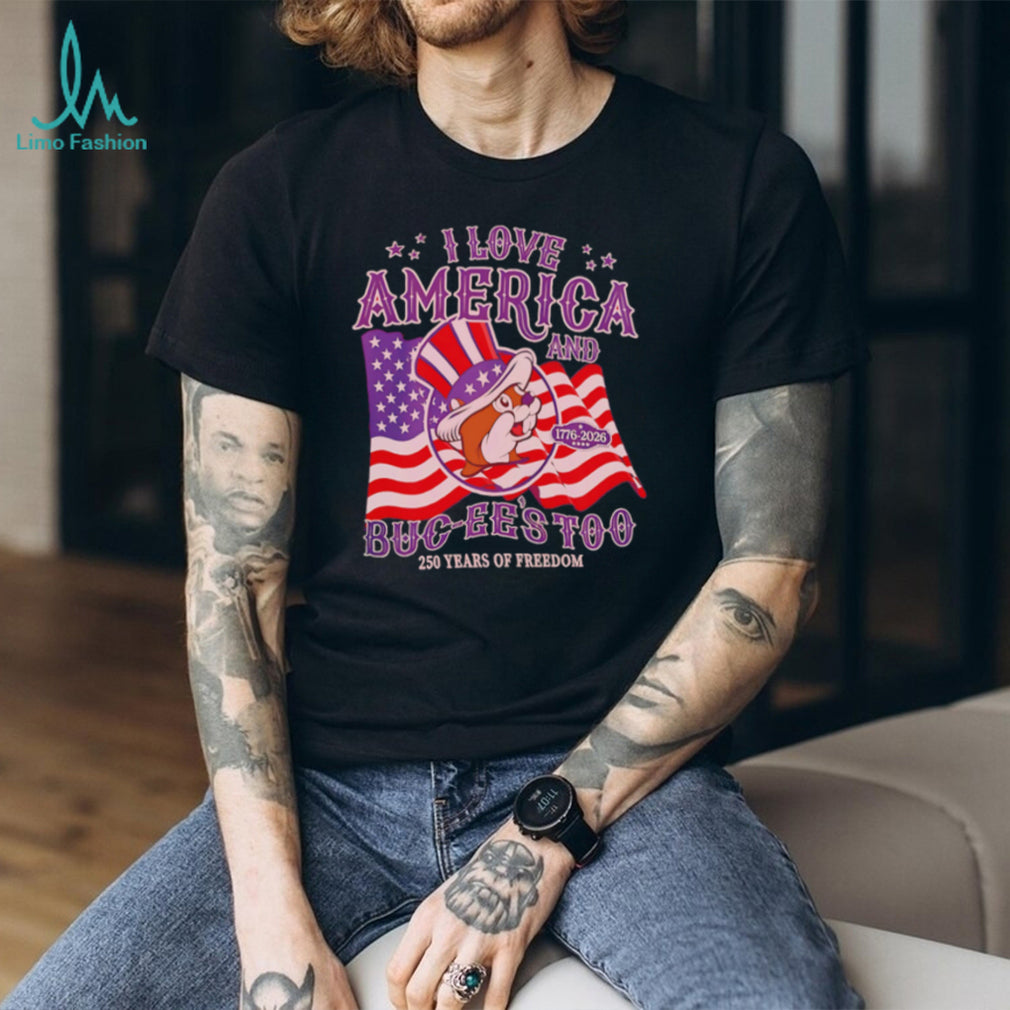 I Love America and Buc ee’s Too 1776 2026 250 Years of Freedom shirt