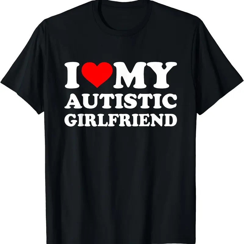 I Love My Autistic Girlfriend GF T-Shirt | Unisex Cotton Tee, Size S-5XL Hoodie, Sweatshirt | PodTeesHub.com