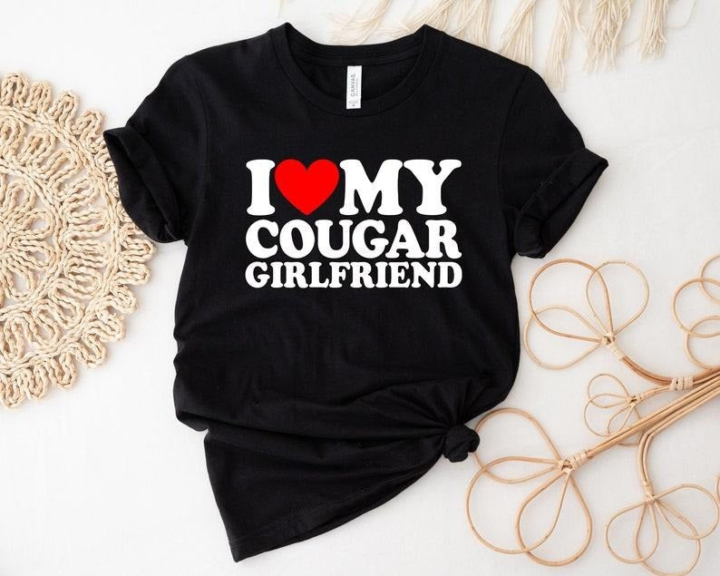 I Love My Cougar Girlfriend T-Shirt, I Heart My Cougar Shirt, Funny Birthday Gift For Him, Boyfriend Gift, I Love My...