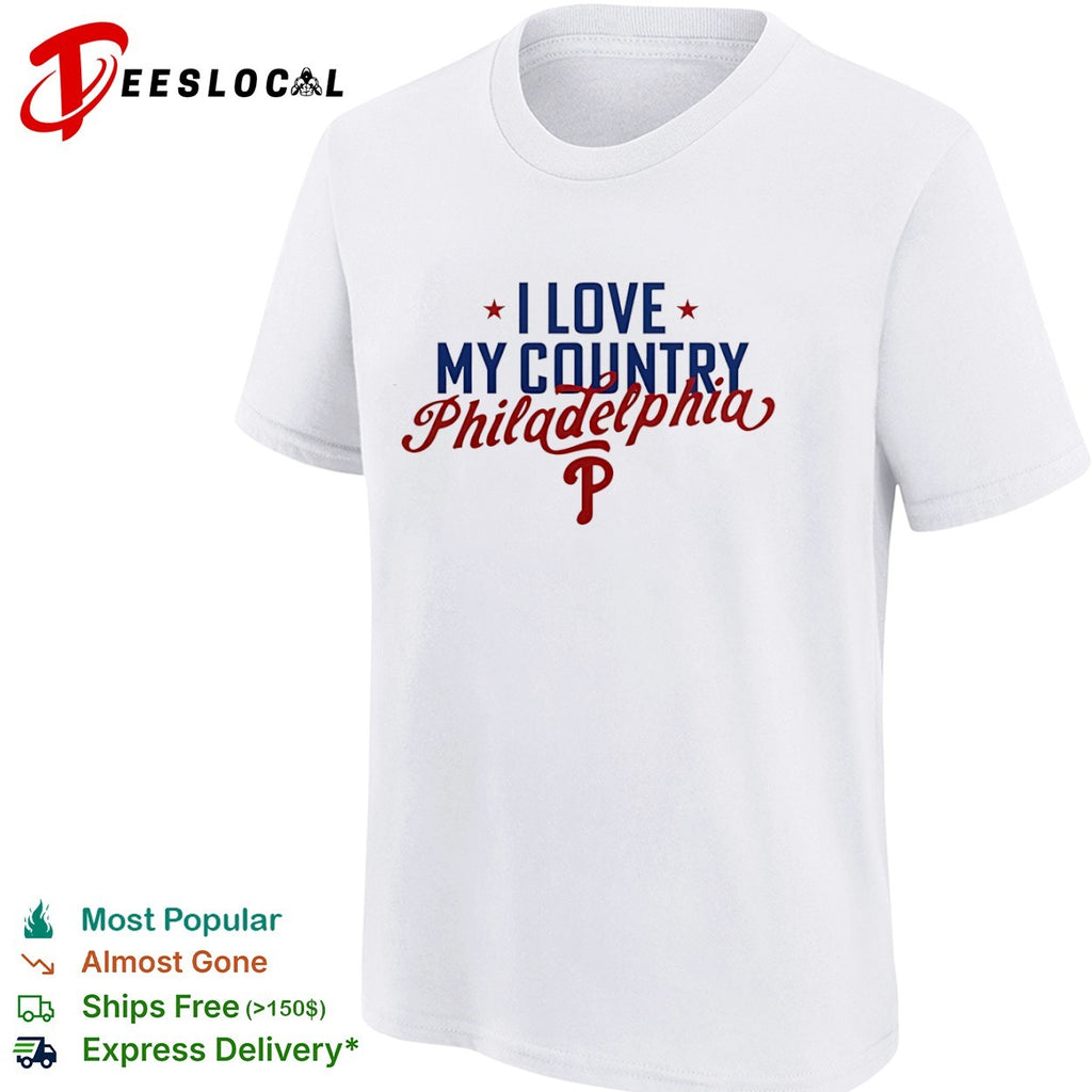 I Love My Country Philadelphia Phillies Shirt