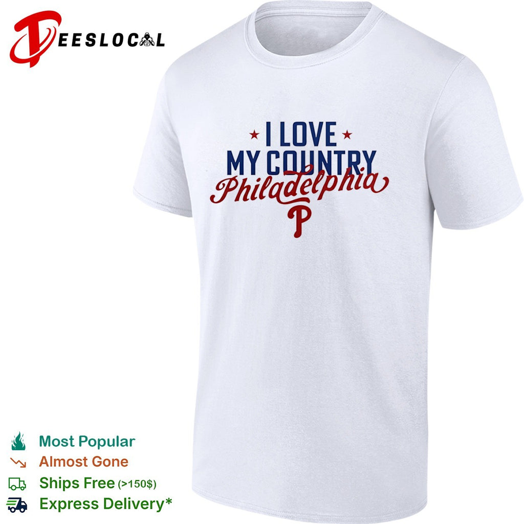 I Love My Country Philadelphia Phillies Shirt
