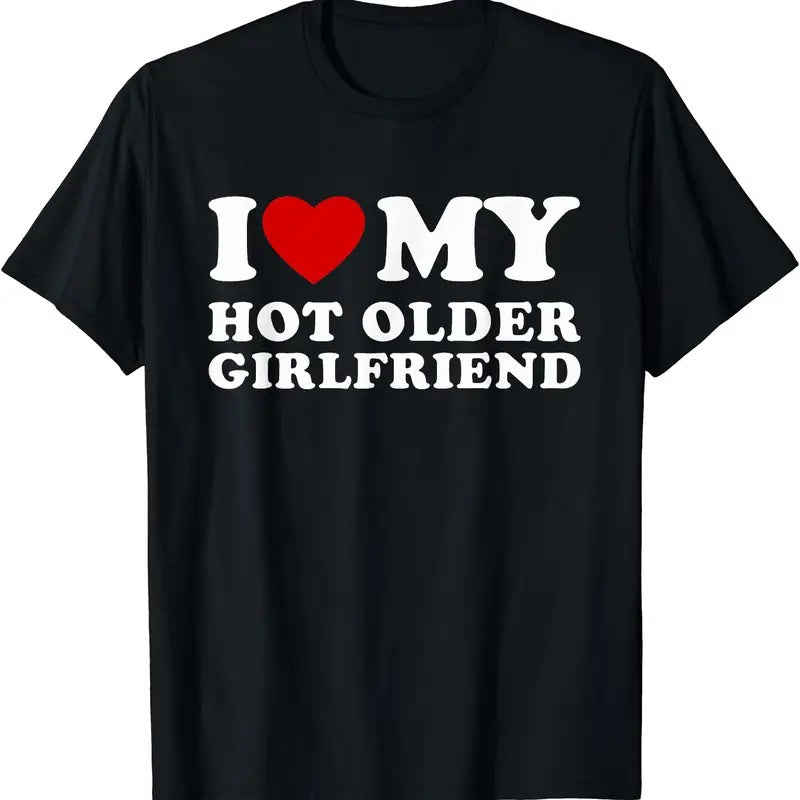I Love My Hot Older Girlfriend I Heart My Hot Girlfriend T-Shirt Hoodie, Sweatshirt | PodTeesHub.com