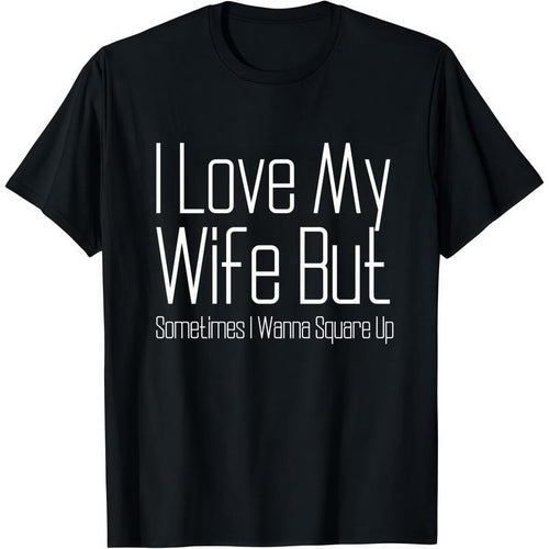 "I Love My Wife But..." Funny Sarcastic Quote Shirt | Marriage Banter Graphic Tee | Men's Trendy Casual Streetwear |...