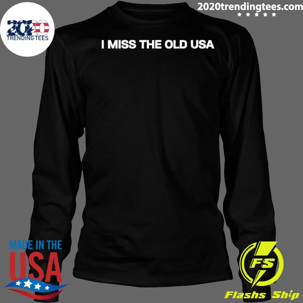 I Miss The Old Usa Shirt