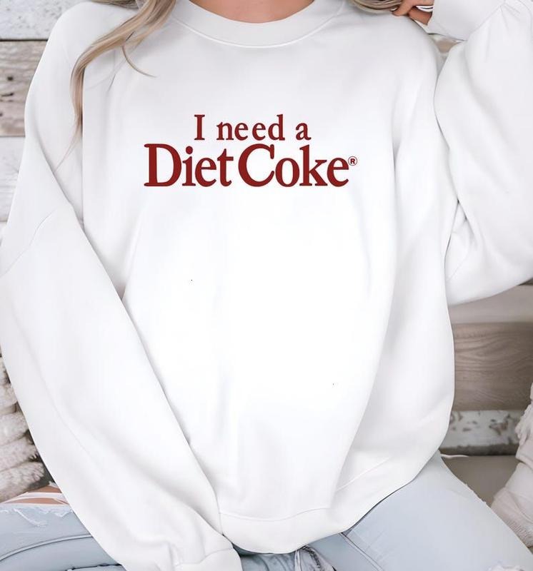 I Need A Diet Coke Sweatshirt: Funny Soda Lover t-shirt Hoodie | PodTeesHub.com