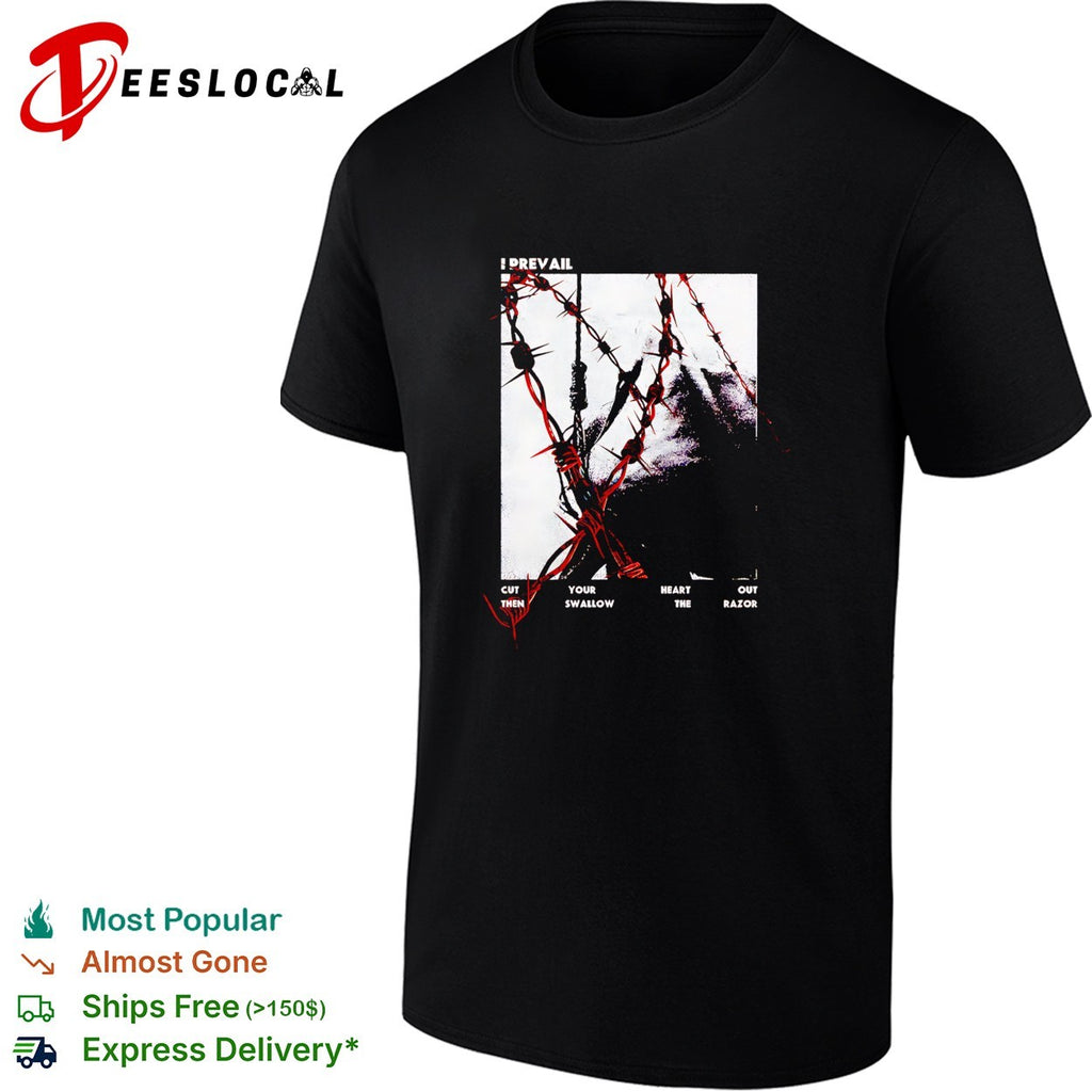 I Prevail cut your heart out then swallow the razor barbed wire shirt