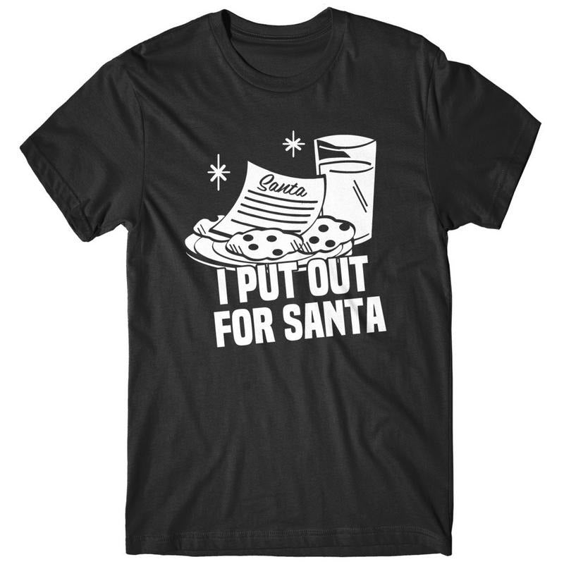 I Put Out For Santa Mens Funny Unisex Christmas T-Shirt Hoodie, Sweatshirt | PodTeesHub.com