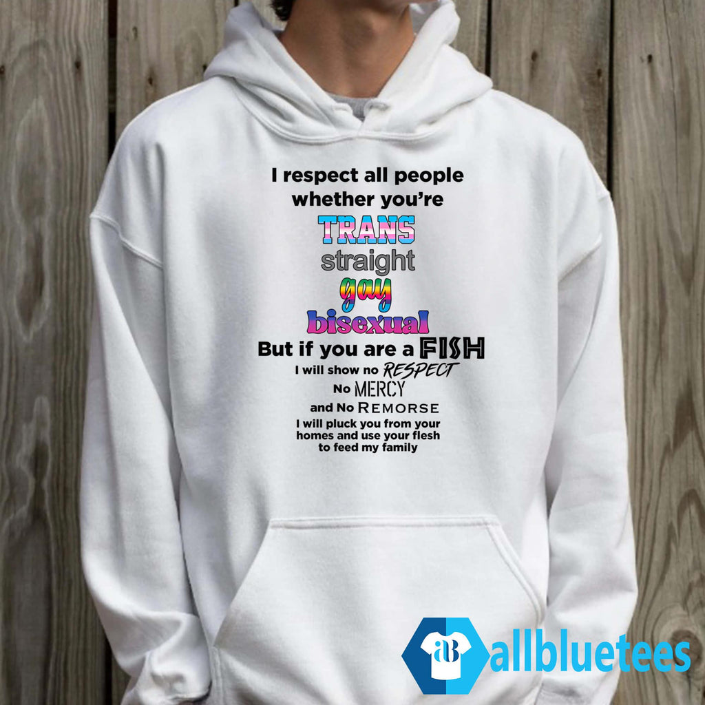 I Respect All People Whether You’re T-Shirt