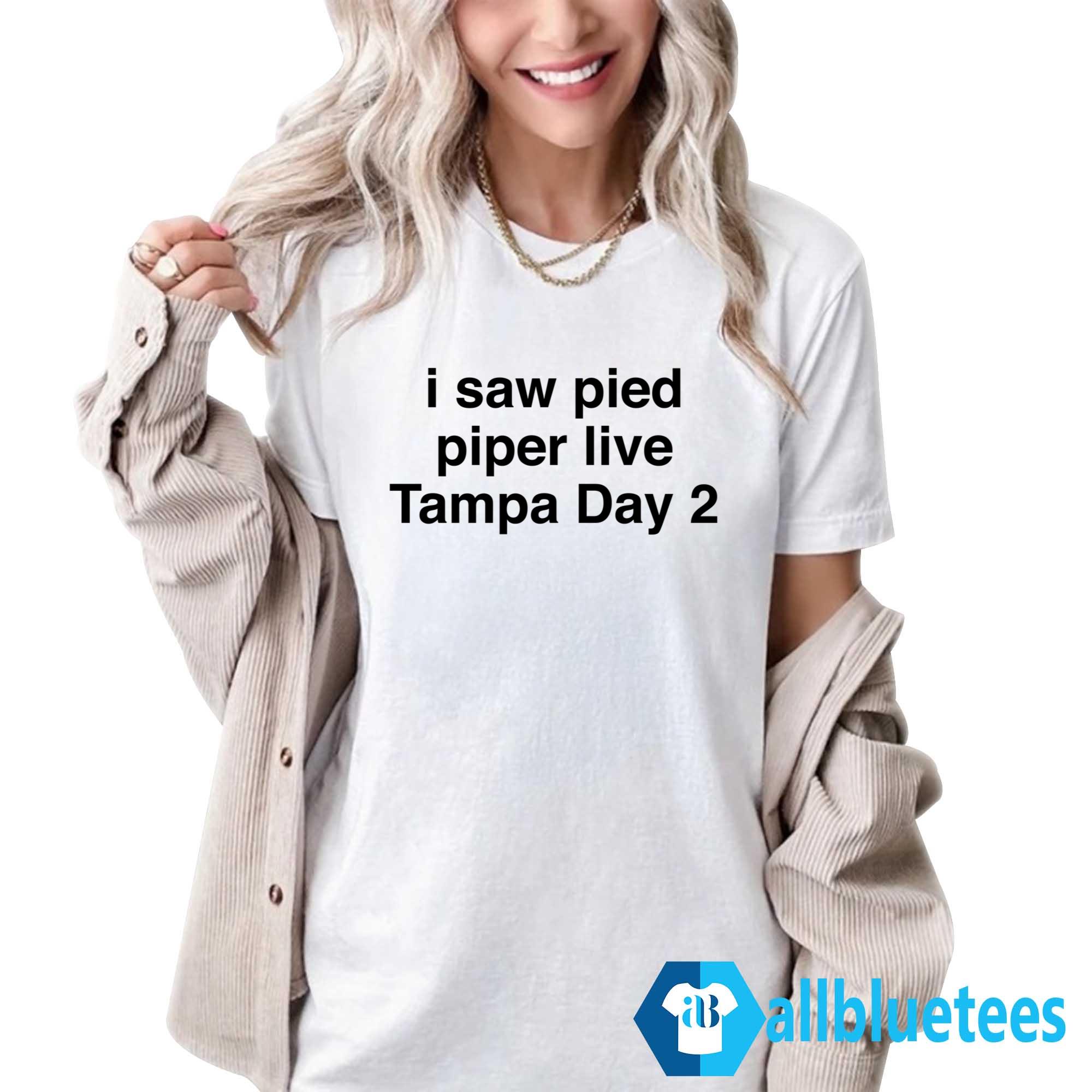 I Saw Pied Piper Live Tampa Day 2 Shirt