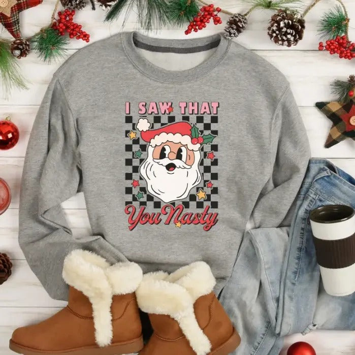 I Saw That Sweatshirt, I Saw That Santa T-shirt, Funny Christmas Sweatshirt, Santa Claus T-Shirt, I Saw That You Nasty...