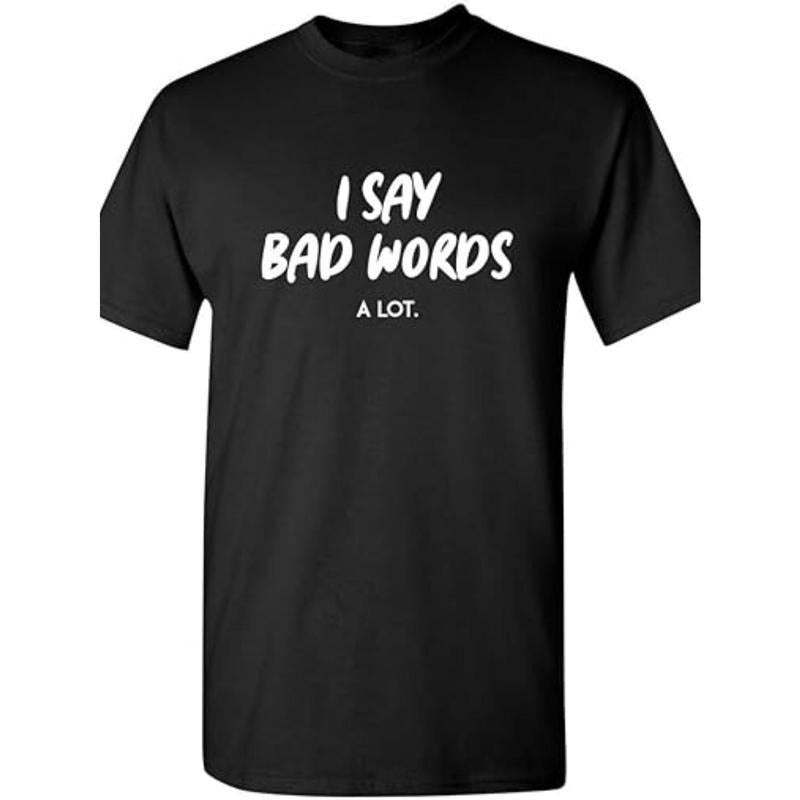 I Say Bad Words A Lot Adult Humor Comedy Graphic Novelty Sarcastic Funny T Shirt, Men'S T-Shirt, Casual Crew Neck Short...