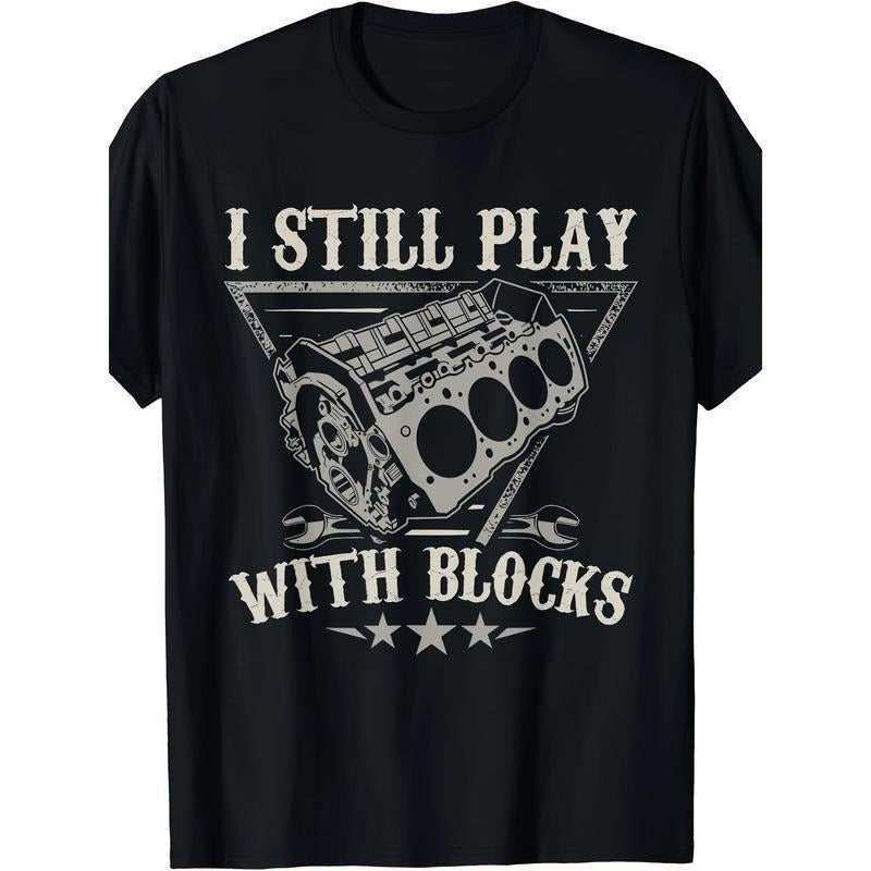 I Still Play With Blocks Car Mechanic Motor Engine T-Shirt Hoodie, Sweatshirt | PodTeesHub.com