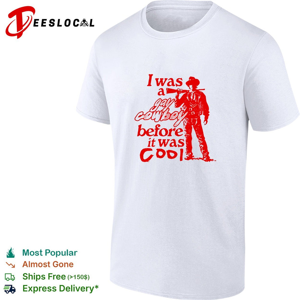 I Was A Gay Cowboy Before It Was Cool vintage shirt