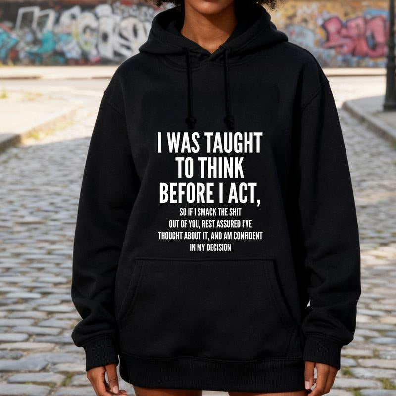 I Was Taught to for THINK Before I Act Hoodie Sweatshirt 100 Cotton Funny Women's Premium Cotton T-Shirt Golf Gift...
