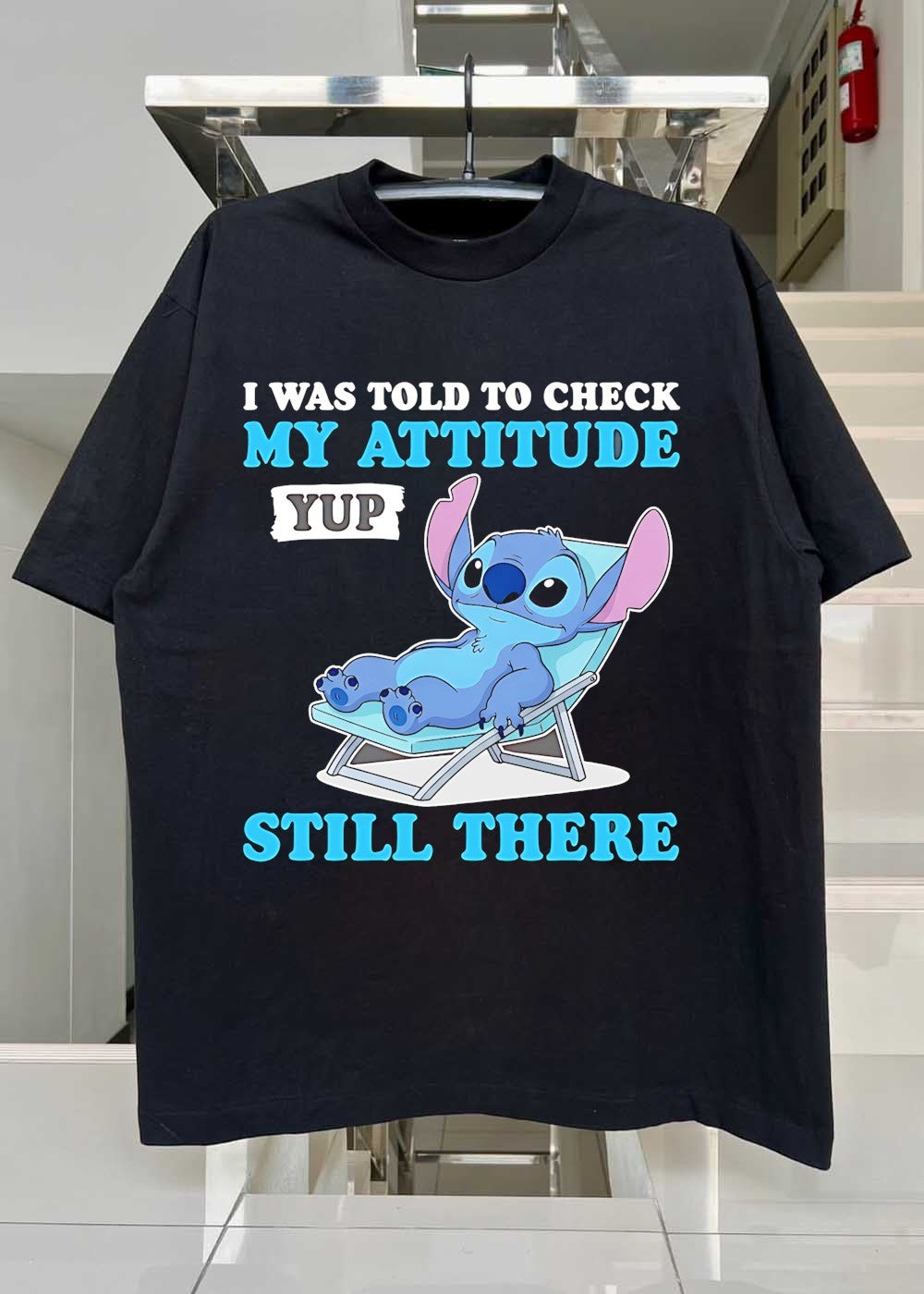 I Was Told to Check My Attitude Yup Still There T-Shirt