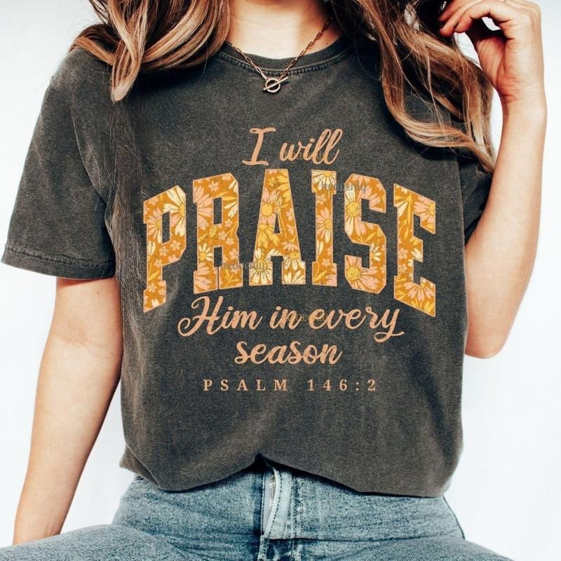 I Will Praise Him in Every Season Fall Christian Shirt, Floral Thanksgiving Bible Verse Tee, Faith Based Autumn Gifts,...