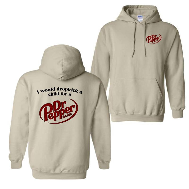 I Would Dropkick A Child For A Dr. Pepper Menswear Hoodie, Sweatshirt, and T-Shirt – Unisex Classic Cotton Tops, Full...