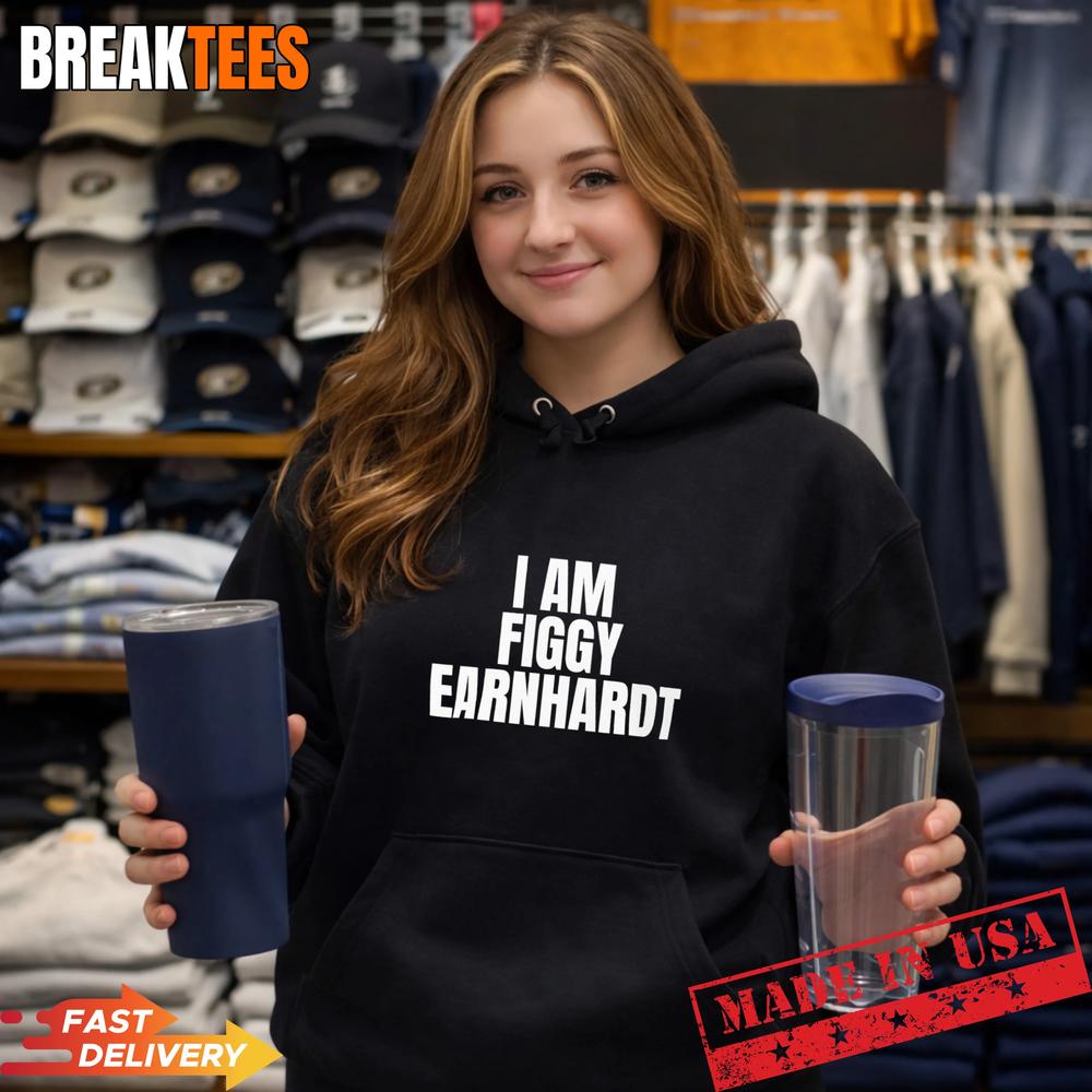 I am Figgy Earnhardt T-Shirt