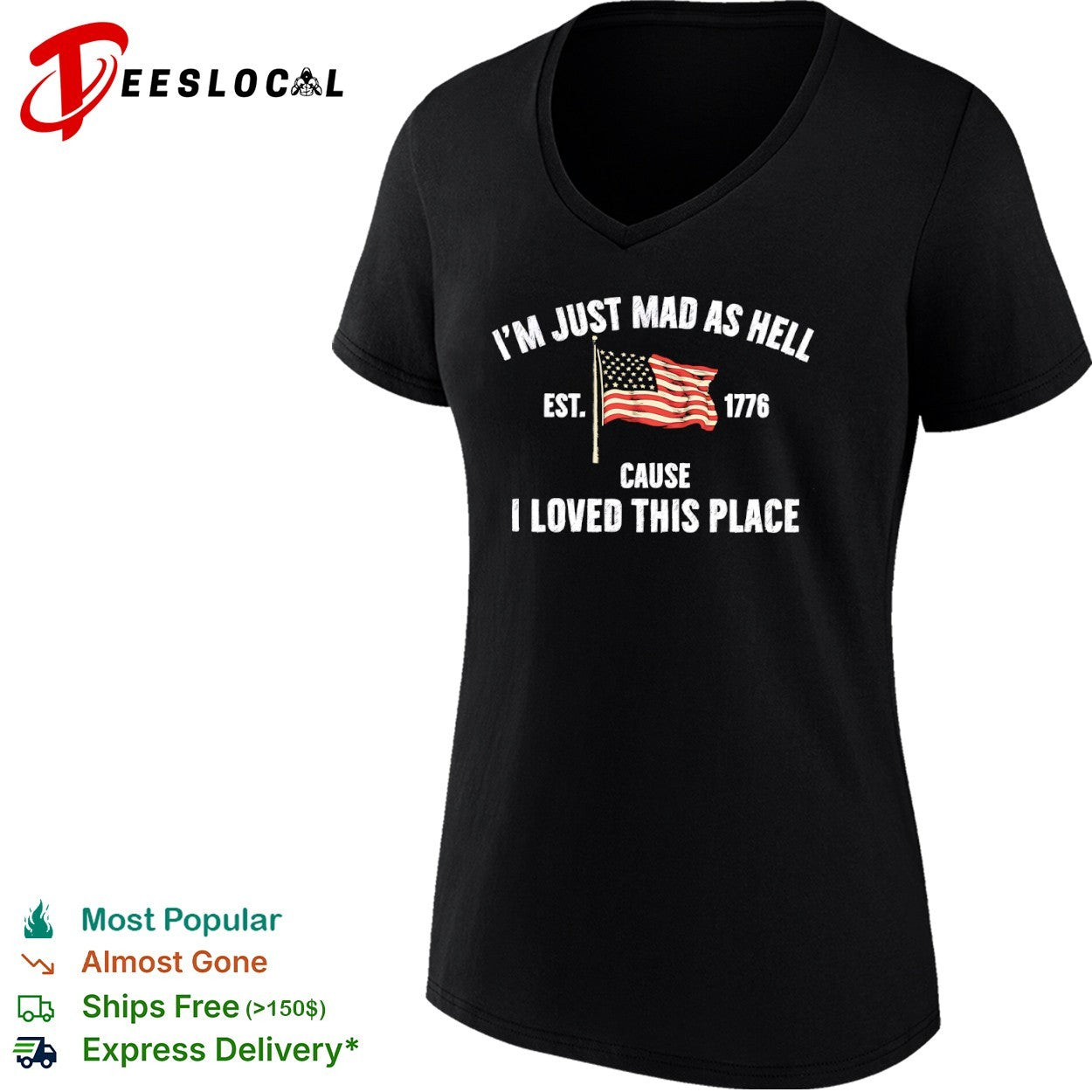 I am just mad as hell cause loved this place est 1776 American flag shirt