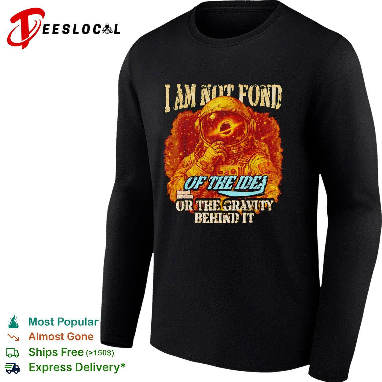 I am not fond of the idea or the gravity behind it astronaut shirt