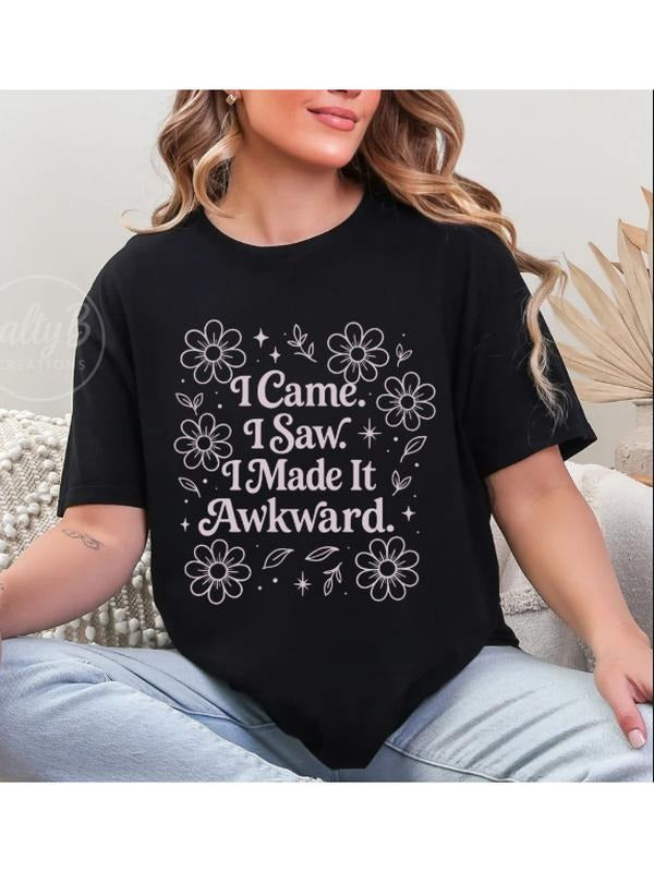 I came, I saw, I made it awkward T-shirt Hoodie, Sweatshirt | PodTeesHub.com