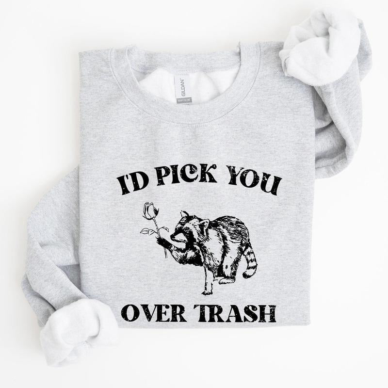 I'd Pick You Over Trash, Raccoon, Funny, Aesthetic Sweatshirt T-Shirts, Hoodie | PodTeesHub.com