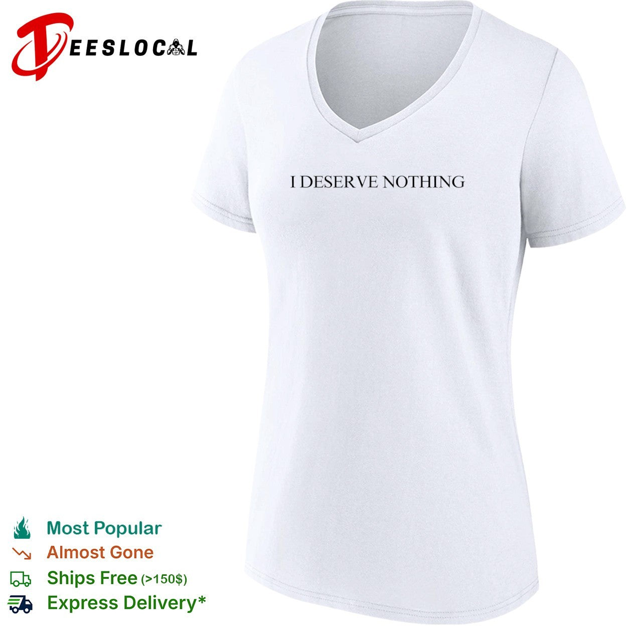 I deserve nothing shirt