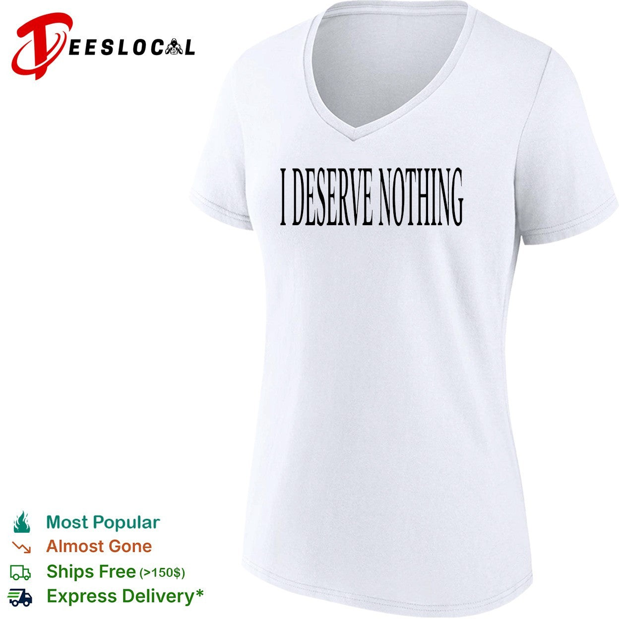 I deserve nothing waste of space shirt