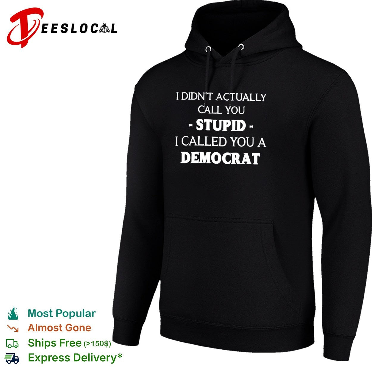 I did not actually call you stupid I called you a democrat shirt