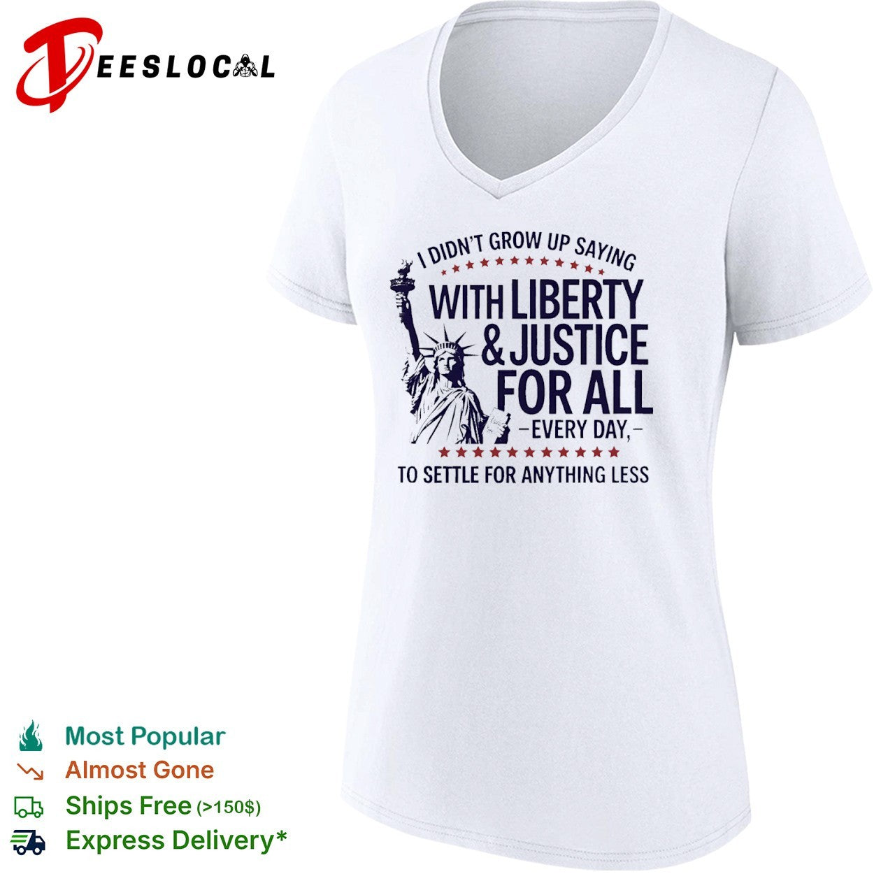 I did not grow up saying with liberty and justice for all every day shirt